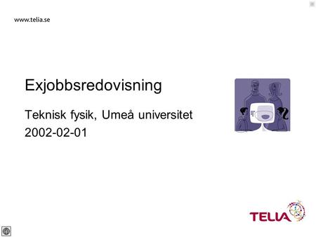 Public Thomas Mejtoft 0 2002-02-01 Exjobbsredovisning Teknisk fysik, Umeå universitet 2002-02-01.