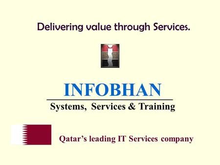 Delivering value through Services. INFOBHAN Systems, Services & Training Qatars leading IT Services company.
