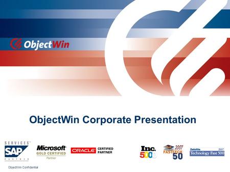 ObjectWin Confidential ObjectWin Corporate Presentation.