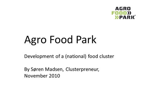 Agro Food Park Development of a (national) food cluster