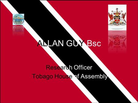 ALLAN GUY Bsc Research Officer Tobago House of Assembly.