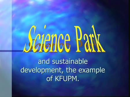 And sustainable development, the example of KFUPM.