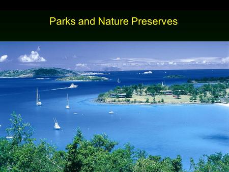 Cunningham - Cunningham - Saigo: Environmental Science 7 th Ed. Parks and Nature Preserves.