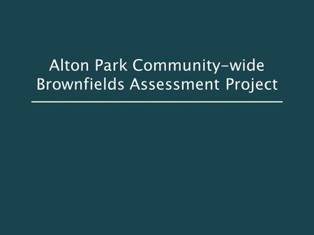 Alton Park Community-wide Brownfields Assessment Project.