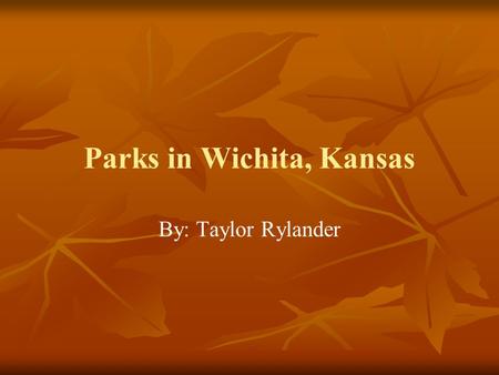 Parks in Wichita, Kansas By: Taylor Rylander. Watson Park Watson Park has all kinds of stuff. It has Ponds, Hay Rack Rides, Miniature Golf, Pedal Boats.