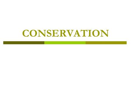 CONSERVATION. In situ Ex situ In situ: Conservation of species in their natural habitat E.g. natural parks, nature reserves Ex situ: Conserving species.