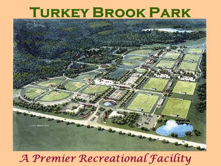 Turkey Brook Park A Premier Recreational Facility.