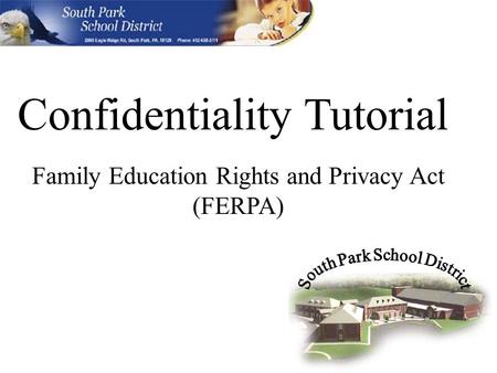 Confidentiality Tutorial Family Education Rights and Privacy Act (FERPA)