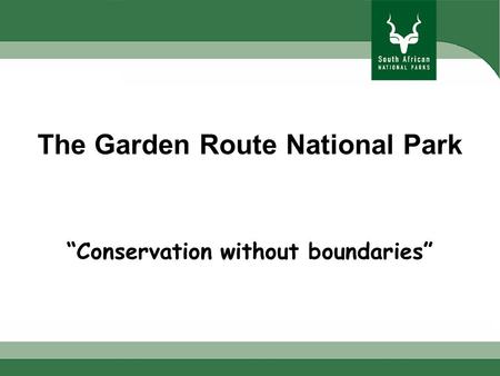 The Garden Route National Park Conservation without boundaries.