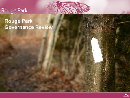 Rouge Park Governance Review. Rouge Park is… A major regional park in York and Durham Regions and Toronto, accessible by public transit throughout the.