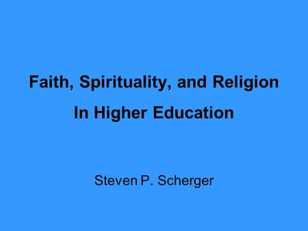Faith, Spirituality, and Religion In Higher Education