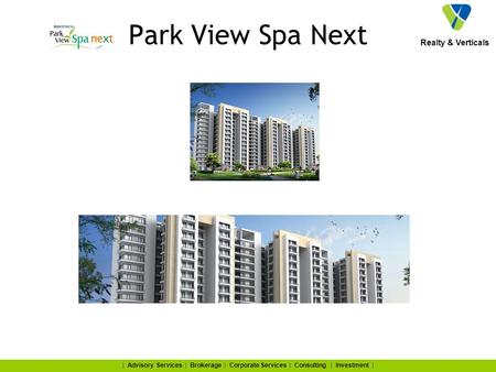 Realty & Verticals | Advisory Services | Brokerage | Corporate Services | Consulting | Investment | Park View Spa Next.