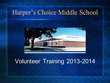 Harpers Choice Middle School Volunteer Training 2013-2014.