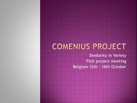 Comenius project Similarity in Variety First project meeting