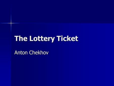 The Lottery Ticket Anton Chekhov.
