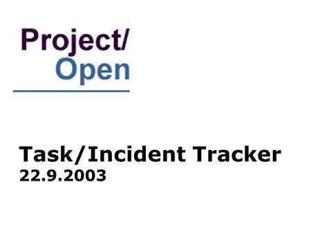 Task/Incident Tracker 22.9.2003. Content The Big Picture Design Considerations Scenario Ticket State Model.