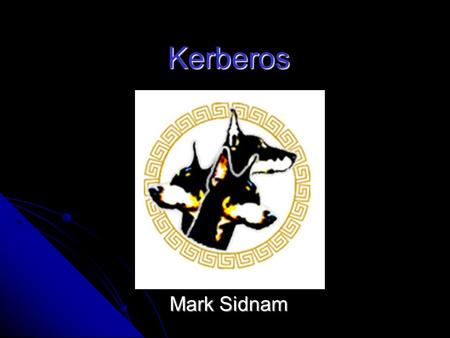 Kerberos Mark Sidnam.