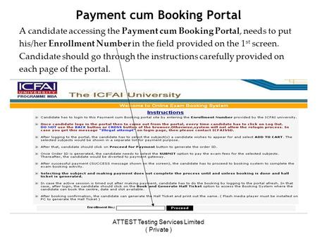 ATTEST Testing Services Limited ( Private ) Payment cum Booking Portal A candidate accessing the Payment cum Booking Portal, needs to put his/her Enrollment.
