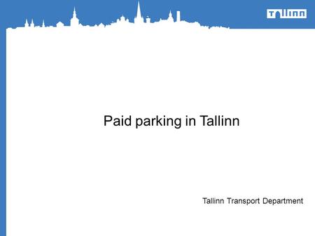 Paid parking in Tallinn Tallinn Transport Department.