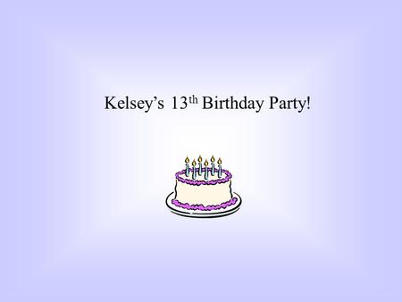 Kelseys 13 th Birthday Party!. Big Ticket Item My big ticket item is 2 hotel rooms. There is a swimming pool. The party starts on Friday night and ends.