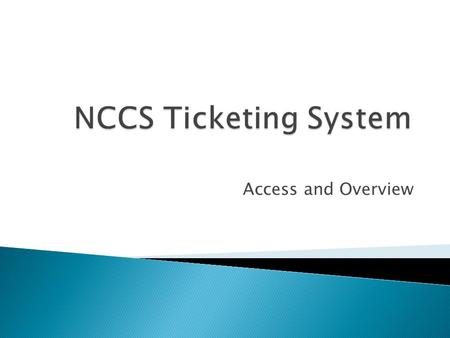 Access and Overview. Login procedures and requirements. Creating and updating tickets. Understanding special ticket states. Adding an attachment to an.
