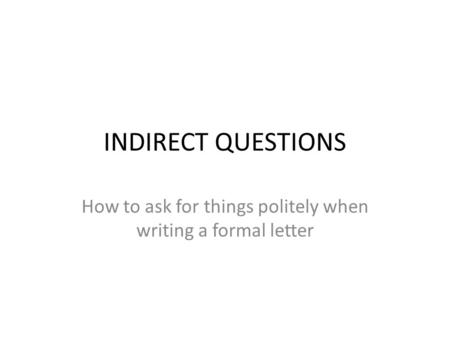 How to ask for things politely when writing a formal letter