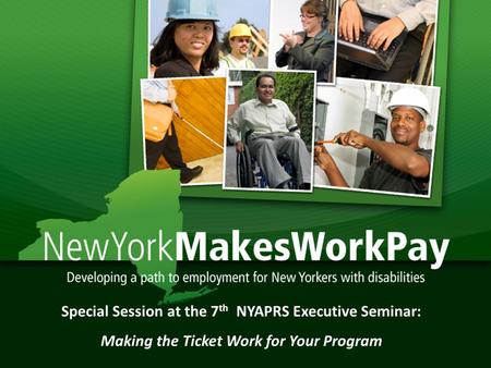 1 Special Session at the 7 th NYAPRS Executive Seminar: Making the Ticket Work for Your Program.