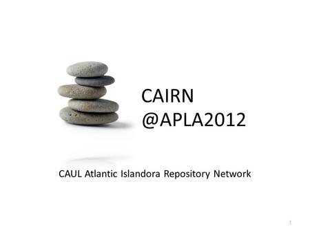 1 CAUL Atlantic Islandora Repository Network.