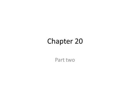 Chapter 20 Part two.