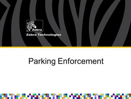 Parking Enforcement. What does mobile printing give ? Electronic collection of parking violation replaces hand-written tickets, improves efficiency and.