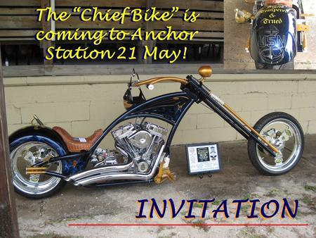 The Chief Bike is coming to Anchor Station 21 May! INVITATION The Chief Bike is coming to Anchor Station 21 May!