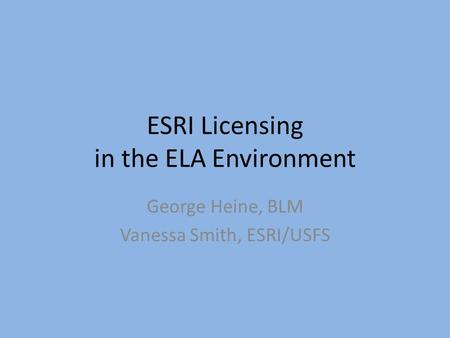 ESRI Licensing in the ELA Environment
