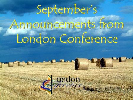 Septembers Announcements from London Conference. CONNECTION * WORSHIP * YOUTH A United Church National Youth Gathering * October 26 th to 28 th, 2012.