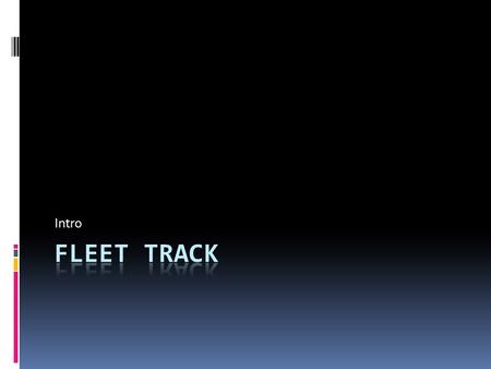 Intro. Live Tracking FleetTrack Live FleetTrack brings powerful live tracking, multiple map views, two-way communications and reporting to a variety of.