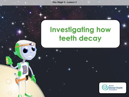 Investigating how teeth decay