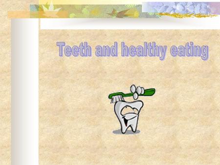 Teeth and healthy eating