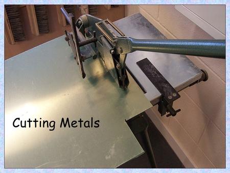 Cutting Metals.