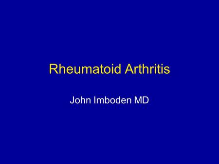 Rheumatoid Arthritis John Imboden MD.
