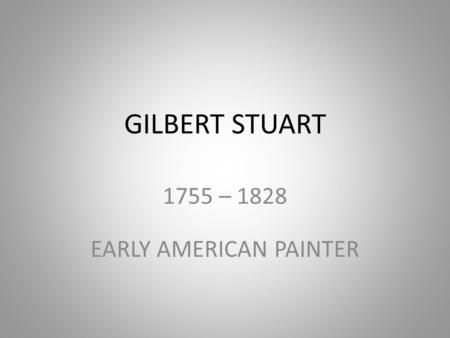 1755 – 1828 EARLY AMERICAN PAINTER