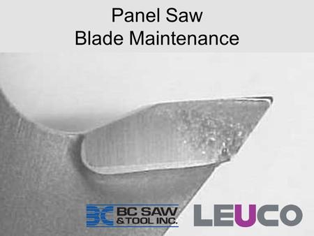 Panel Saw Blade Maintenance. Face of tooth Back of tooth Tooth Wear on Panel Saw Blades.