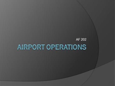 AF 202 Airport Operations.