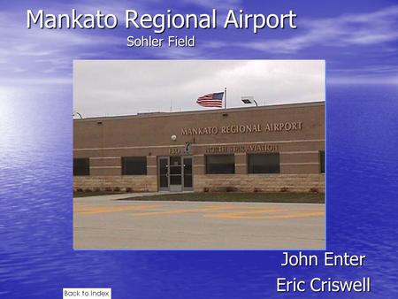 Mankato Regional Airport Sohler Field John Enter Eric Criswell.
