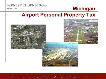 © 2009 Barnes & Thornburg LLP. All Rights Reserved. This page, and all information on it, is the property of Barnes & Thornburg LLP which may not be reproduced,