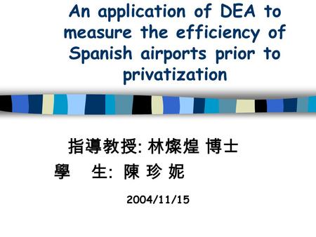 An application of DEA to measure the efficiency of Spanish airports prior to privatization : 2004/11/15.