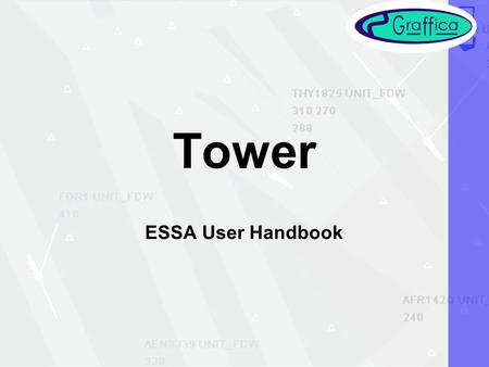 Tower ESSA User Handbook. Configuration The Tower system can be configured to model different configurations of controller and pilot positions. Controller.