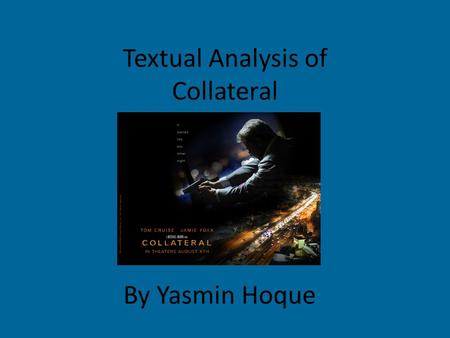 Textual Analysis of Collateral By Yasmin Hoque. Location/setting Airport: The first location is set at an airport, which is clear when we see the character.