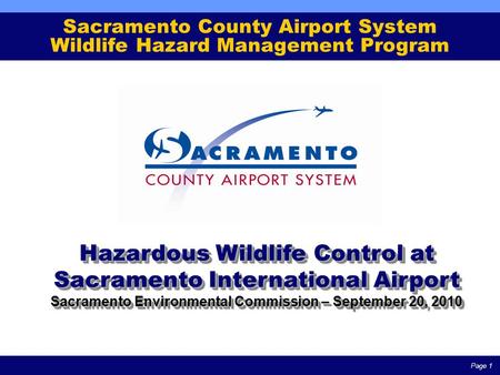 Page 1 Sacramento County Airport System Wildlife Hazard Management Program Hazardous Wildlife Control at Sacramento International Airport Sacramento Environmental.