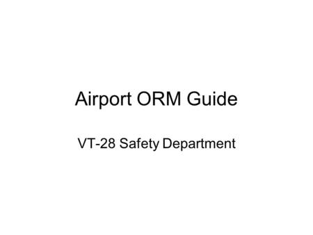 Airport ORM Guide VT-28 Safety Department. College Station – Easterwood Field (KCLL) Probability of Occurrence: C (May Occur in Time) Severity: III.