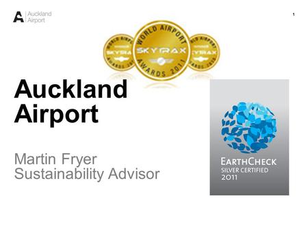 1 Auckland Airport Martin Fryer Sustainability Advisor.