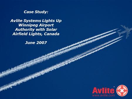Case Study: Avlite Systems Lights Up Winnipeg Airport Authority with Solar Airfield Lights, Canada June 2007.